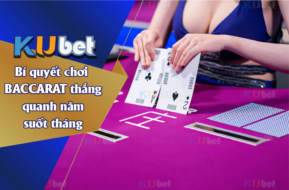 Bí kíp chơi game Baccarat Ku19 giúp bạn dễ dàng giành chiến thắng 